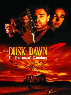 From Dusk Till Dawn 3: The Hangman's Daughter